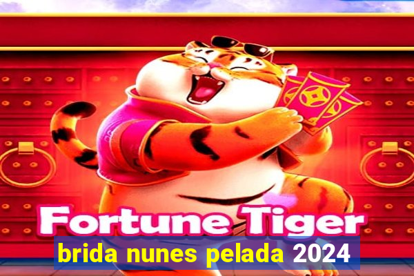 brida nunes pelada 2024